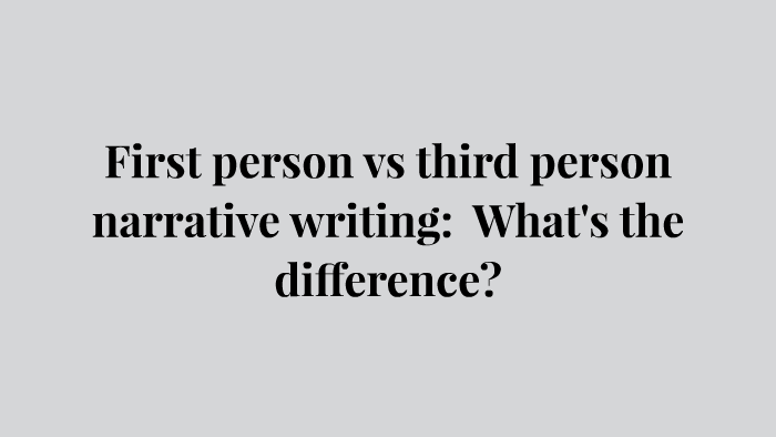 first-person-vs-third-person-narrative-writing-what-s-the-by-professor