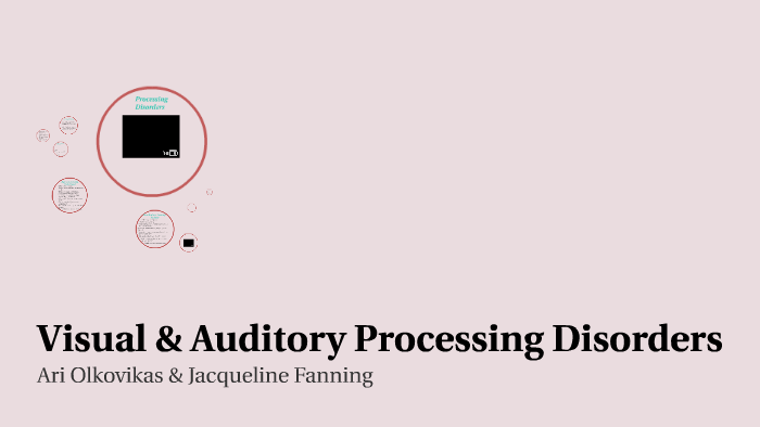 Auditory and Visual Processing Disorders by Jacqueline Fanning on Prezi
