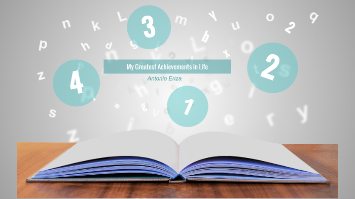 my-greatest-achievements-in-life-by-antonio-eriza