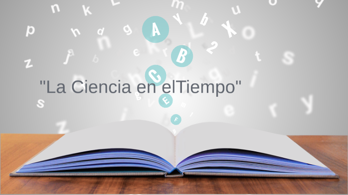 La Ciencia en el Tiempo by diana diaz lara on Prezi