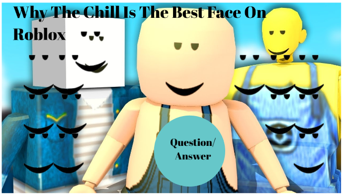 Why The Chill Is The Best Face Ever By Fletcher Gayle On Prezi Next