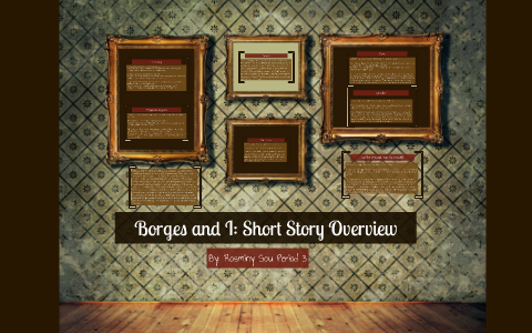 Borges And I: Short Story Overview By Rosminy Sou On Prezi