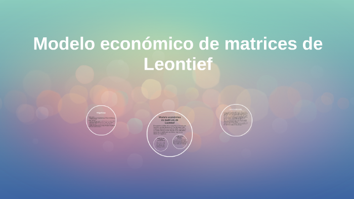 Modelo económico de matrices de Leontief by Tatiana Gonzalez