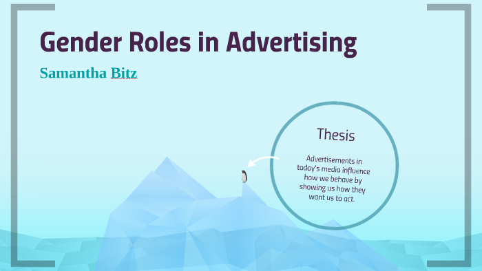 Gender Roles In Advertising By Samantha Bitz On Prezi