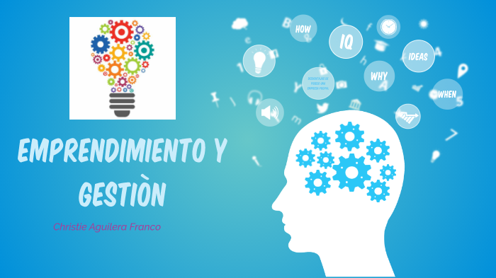 EMPRENDIMIENTO Y GESTIÒN by Christie Aguilera Franco on Prezi