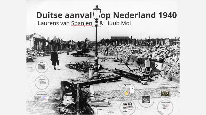 Duitse aanval op Nederland 1940 by Laurens van Spanjen on Prezi