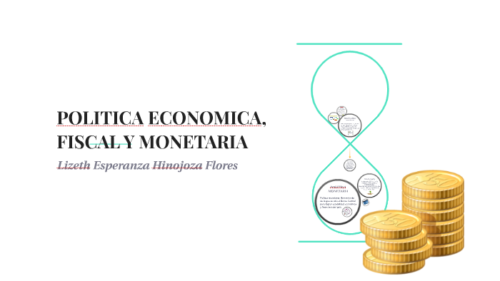 Politica Economica Fiscal Y Monetaria By Lizeth Hinojoza On Prezi