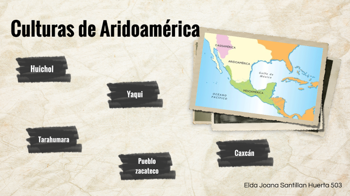 Culturas de Aridoamérica by ELDA JOANA SANTILLAN HUERTA on Prezi