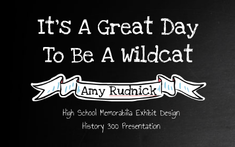 It's A Great Day To Be A Wildcat by Amy Rudnick on Prezi