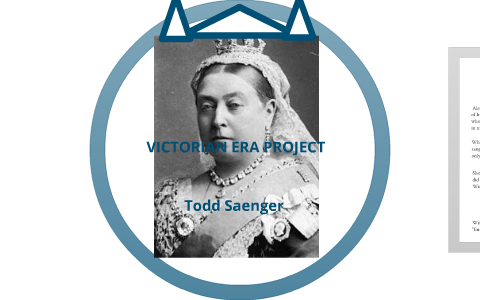 Victorian Era Project by Todd Saenger on Prezi