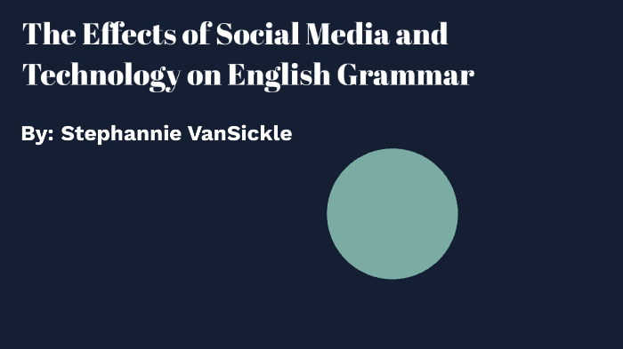 The Effects of Social Media and Technology on English Grammar by ...