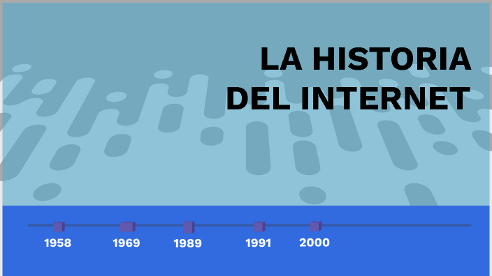 HISTORIA DEL INTERNET by Steban Garzon on Prezi