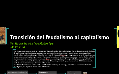 Transición del feudalismo al capitalismo by Morena Parenti on Prezi Next