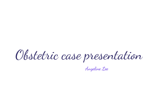 obstetric case presentation slideshare