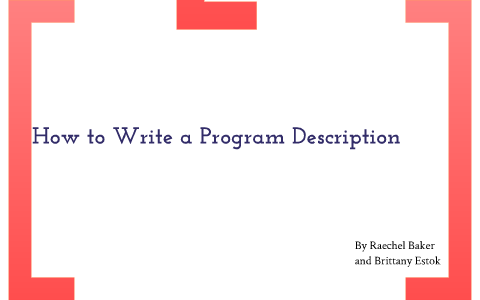 How to Write a Program Description by Raechel Baker on Prezi