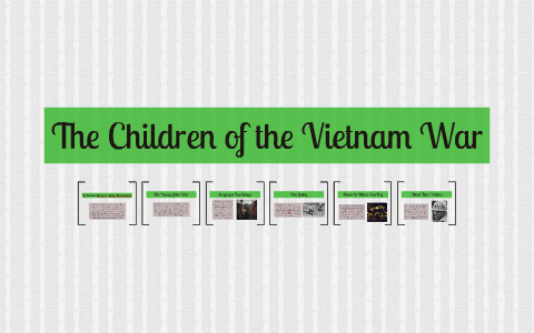 The Children of the Vietnam War by Martina Mazzei on Prezi