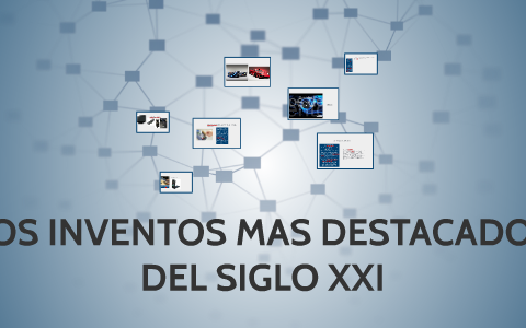 INVENTOS DE SIGLO XXI By On Prezi