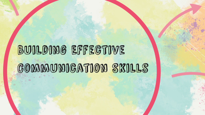 Building Effective Communication Skills by George Diaz on Prezi