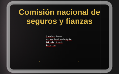 comision nacional de seguros y fianzas by on Prezi