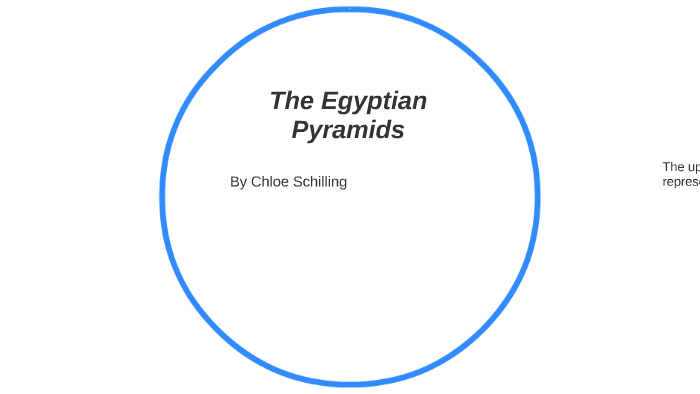 The Egyptian Pyramids by chloe schilling on Prezi