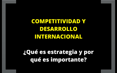 PRESENTACIÓN CURSO COMPETITIVIDAD Y DESARROLLO INTERNACIONAL By Carmona ...