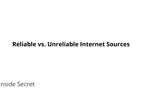 Reliable Vs. Unreliable Internet Sources By Mihaela Stoica On Prezi