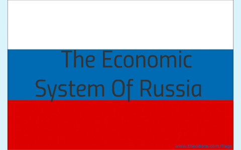 The Economic system of Russia by John G on Prezi