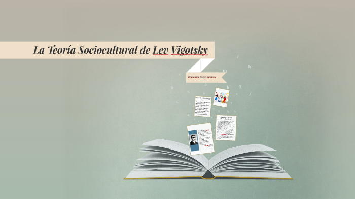 La Teoría Sociocultural de Lev Vygotsky by Sarahi Dominguez on Prezi