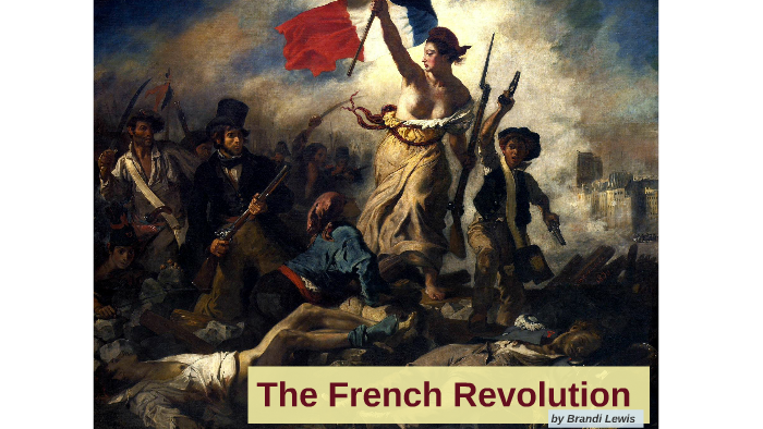 The French Revolution by Brandi Lewis on Prezi