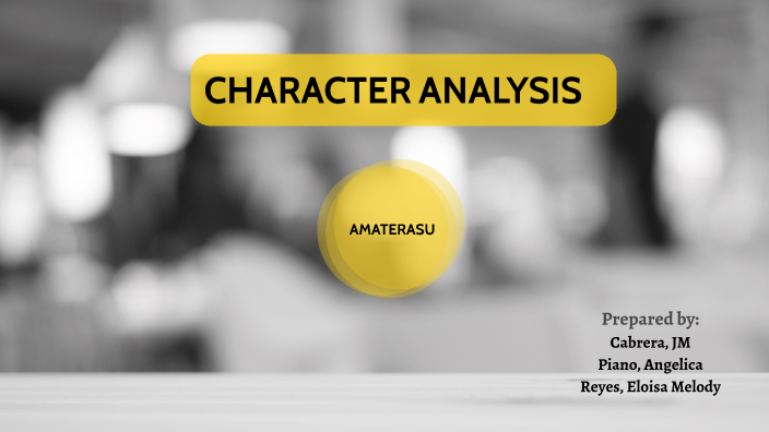 CHARACTER ANALYSIS by Eloisa Melody Reyes on Prezi