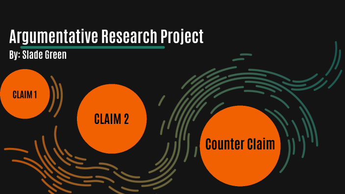 Argumentative Research Project by slade green on Prezi