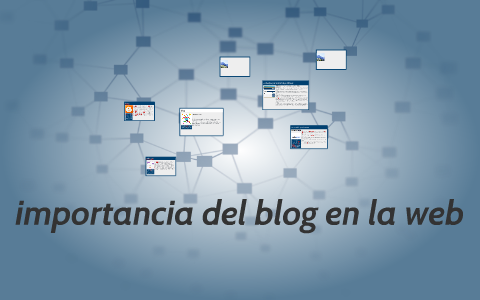 importancia del blog en la web by manuel muñoz on Prezi