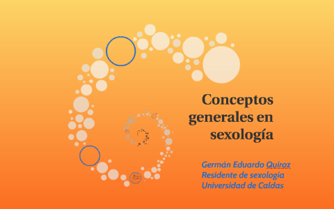 Conceptos generales en sexología by Germán Eduardo Quiroz Parra on Prezi