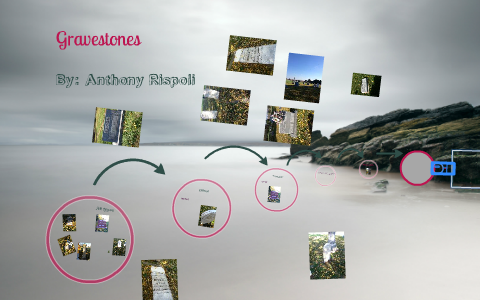 Gravestone by Anthony Rispoli on Prezi