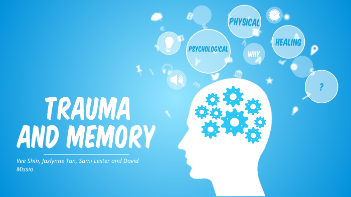 Impacts - Trauma on Memory by David Missio on Prezi