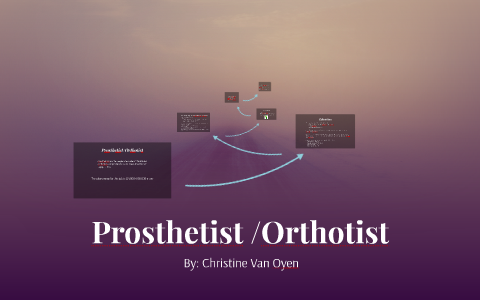 Prosthetist/Orthotist By C V On Prezi