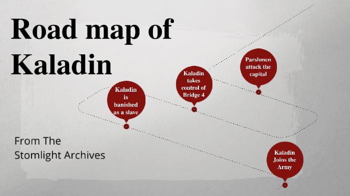 Roadmap of Kaladin by Gavin Weinstein on Prezi