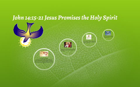 John 14 15 21 Jesus Promiese The Holy Spirit By An Le On Prezi