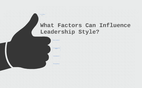 What Factors Can Influence Leadership Style by yeji in