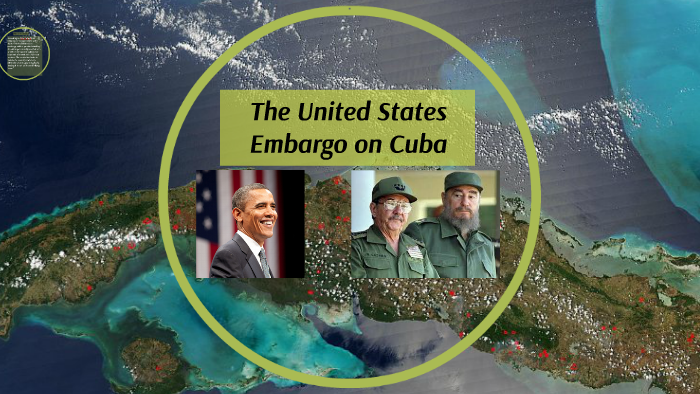 The United States Embargo On Cuba By Ben Callan On Prezi