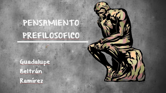 PENSAMIENTO PREFILOSOFICO by Lupita Beltran on Prezi