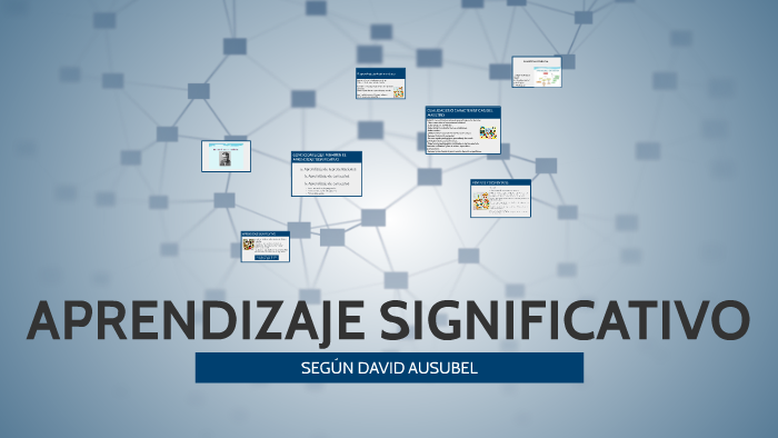 APRENDIZAJE SIGNIFICATIVO by Amelinda Yas on Prezi