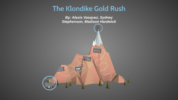 The Klondike Gold Rush by Madison Hardwick on Prezi