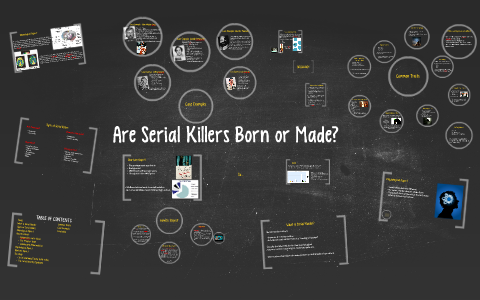 Are Serial Killers Born Or Made By Brooklynn Desroches On Prezi