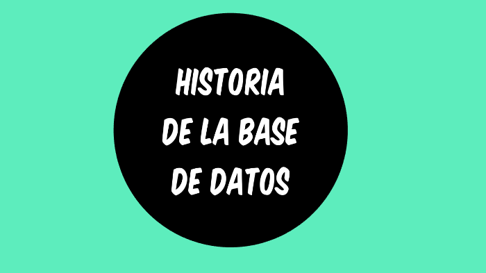 Historia De La Base De Datos By Kevyn Flores On Prezi