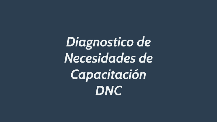 Diagnostico De Necesidades De Capacitación Dnc By Jorge Boj On Prezi 6632