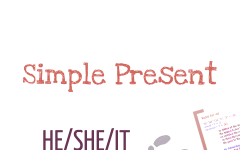 Simple Present HE/SHE/IT by Carlos Fuentes on Prezi