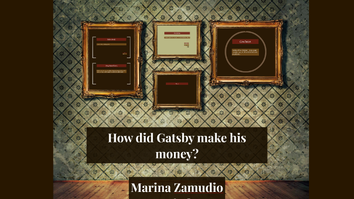 how-did-gatsby-make-his-money-by-marina-zamudio