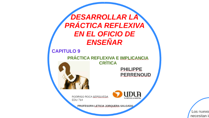 DESARROLLAR LA PRACTICA REFLEXIVA EN EL OFICIO DE ENSEÑAR by Rodrigo