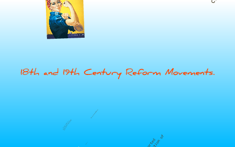 Major 19th Century Reform Movements by Kourtney Estep on Prezi